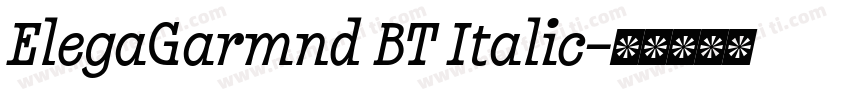 ElegaGarmnd BT Italic字体转换